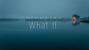 what if